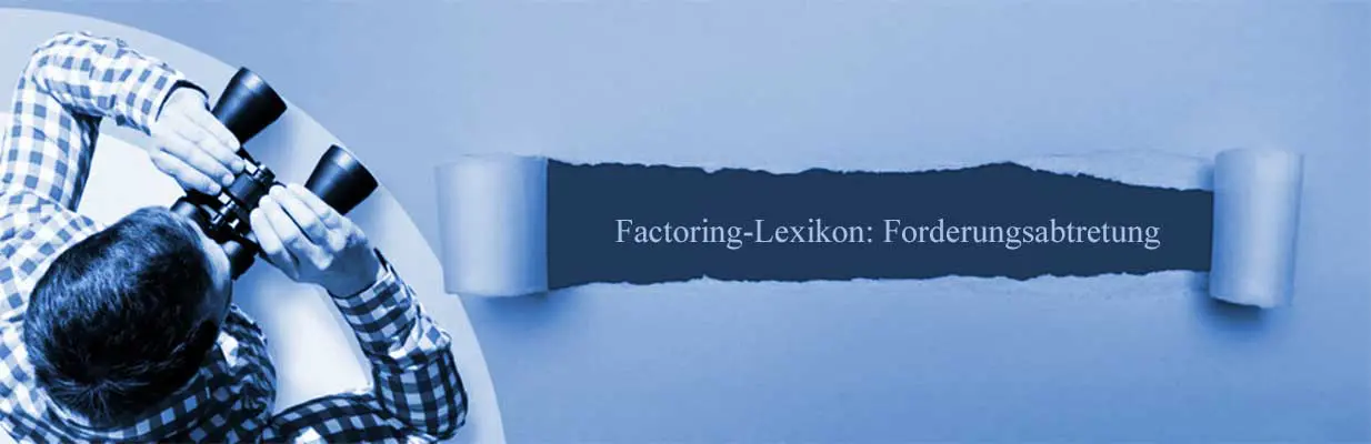 Forderungsabtretung - Factoring-Lexikon